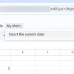 Menu tùy chỉnh "My Menu" với lựa chọn "Insert Current Date" được tạo trong Google Sheets thông qua Google Apps Script.