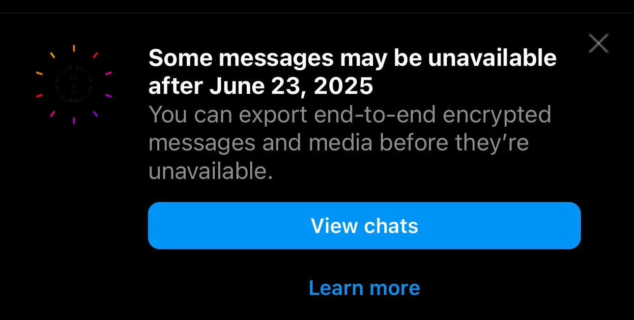 Thông báo trên Instagram Direct Messages về việc một số tin nhắn mã hóa đầu cuối có thể không khả dụng sau ngày 23 tháng 6 năm 2025.